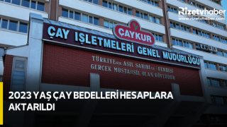 2023 YAŞ ÇAY BEDELLERİ HESAPLARA AKTARILDI