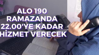 Alo 190 Ramazanda 22.00'ye Kadar Hizmet Verecek