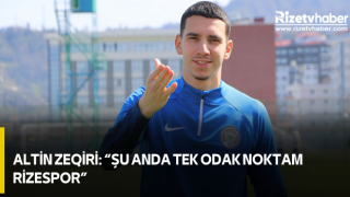 Altin Zeqiri: “Şu anda tek odak noktam Rizespor”