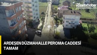 Ardeşen Düzmahalle Peroma Caddesi tamam