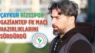 Çaykur Rizespor, Gaziantep Fk Maçı Hazırlıklarını Sürdürdü