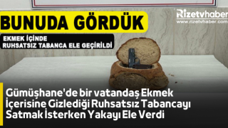 Gümüşhane'de bir vatandaş Ekmek İçerisine Gizlediği Ruhsatsız Tabancayı Satmak İsterken Yakayı Ele Verdi