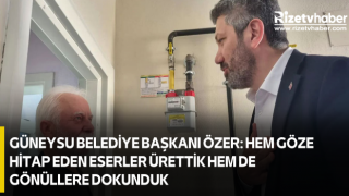 Güneysu Belediye Başkanı Özer: Hem göze hitap eden eserler ürettik hem de gönüllere dokunduk