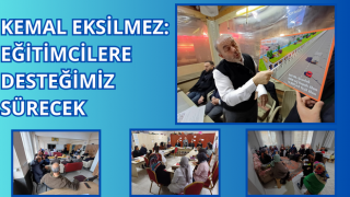 KEMAL EKSİLMEZ: EĞİTİMCİLERE DESTEĞİMİZ SÜRECEK