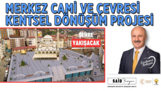 MERKEZ CAMİ VE ÇEVRESİ KENTSEL DÖNÜŞÜM PROJESİ