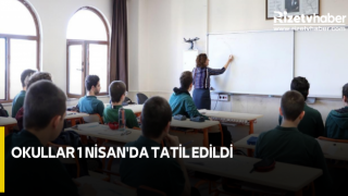 Okullar 1 Nisan'da tatil edildi