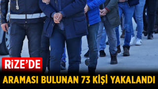 Rize'de Araması Bulunan 73 Kişi Yakalandı