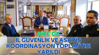 Rize’de İl Güvenlik ve Asayiş Koordinasyon Toplantısı yapıldı