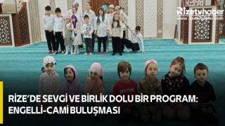 Rize’de Sevgi ve Birlik Dolu Bir Program: Engelli-Cami Buluşması