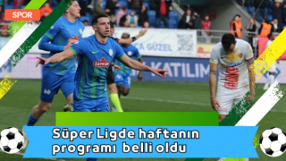 Süper Ligde haftanın programı belli oldu