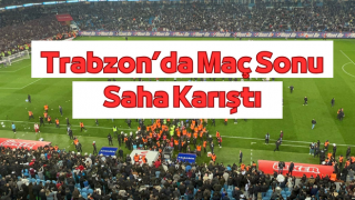 Trabzon’da Maç Sonu Saha Karıştı