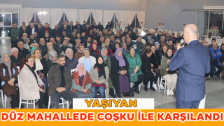 Yaşıyan Düz mahallede coşku ile karşılandı