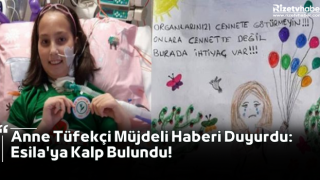 Anne Tüfekçi Müjdeli Haberi Duyurdu: Esila'ya Kalp Bulundu!