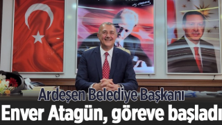 Ardeşen Belediye Başkanı Enver Atagün, göreve başladı
