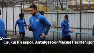 Çaykur Rizespor, Antalyaspor Maçına Hazırlanıyor