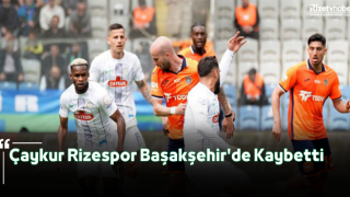 Çaykur Rizespor Başakşehir'de Kaybetti