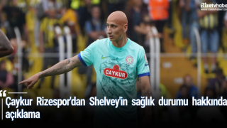 Çaykur Rizespor'dan Shelvey'in sağlık durumu hakkında açıklama