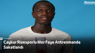 Çaykur Rizesporlu Mor Faye Antrenmanda Sakatlandı