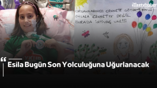 Esila Bugün Son Yolculuğuna Uğurlanacak