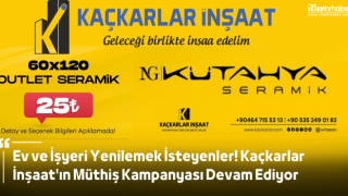 Ev ve İşyeri Yenilemek İsteyenler! Kaçkarlar İnşaat'ın Müthiş Kampanyası Devam Ediyor