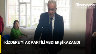 İkizdere'yi AK Partili Abdi Ekşi kazandı