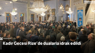 Kadir Gecesi Rize’de dualarla idrak edildi