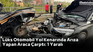 Lüks Otomobil Yol Kenarında Arıza Yapan Araca Çarptı: 1 Yaralı