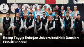 Recep Tayyip Erdoğan Üniversitesi Halk Dansları Ekibi İl Birincisi!