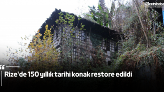 Rize'de 150 yıllık tarihi konak restore edildi