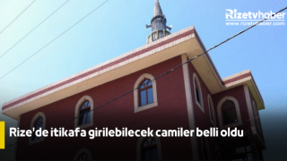 Rize'de itikafa girilebilecek camiler belli oldu