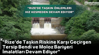 "Rize'de Taşkın Riskine Karşı Geçirgen Tersip Bendi ve Moloz Bariyeri İmalatları Devam Ediyor"