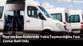 Rize’nin Bazı İlçelerinde Yolcu Taşımacılığına Yeni Zamlar Belli Oldu