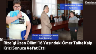 Rize’yi Üzen Ölüm! 16 Yaşındaki Ömer Talha Kalp Krizi Sonucu Vefat Etti