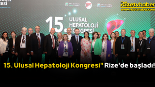 15. Ulusal Hepatoloji Kongresi" Rize'de başladı!
