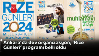 Ankara’da dev organizasyon; ‘Rize Günleri’ programı belli oldu