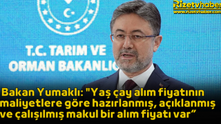 Bakan Yumaklı' "yaş çay alım fiyatı" için: Maliyetlere göre hazırlanmış, açıklanmış