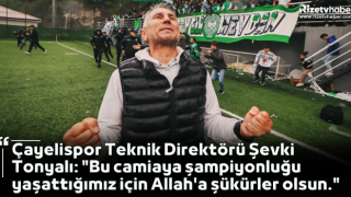 Çayelispor Teknik Direktörü Şevki Tonyalı: "Biz bu camiaya şampiyonluğu yaşattığımız için Allah'a şükürler olsun."