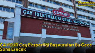 ÇAYKUR Çay Eksperliği Başvuruları Bu Gece Sona Erecek