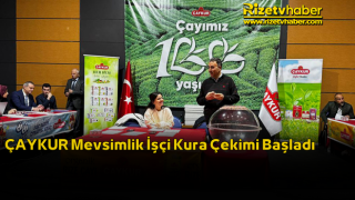 ÇAYKUR Mevsimlik İşçi Kura Çekimi Başladı