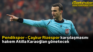 Pendikspor - Çaykur Rizespor karşılaşmasını hakem Atilla Karaoğlan yönetecek