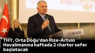 THY, Orta Doğu'dan Rize-Artvin Havalimanına haftada 2 charter sefer başlatacak