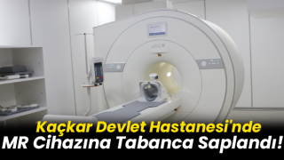 Kaçkar Devlet Hastanesi’nde MR Cihazına Tabanca Saplandı!